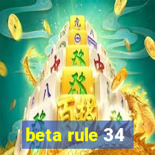 beta rule 34